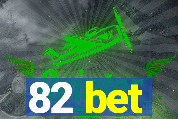 82 bet